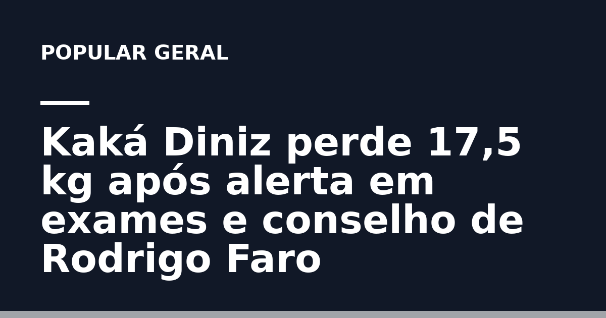 Kaká Diniz perde 17,5 kg após alerta em exames e conselho de Rodrigo Faro